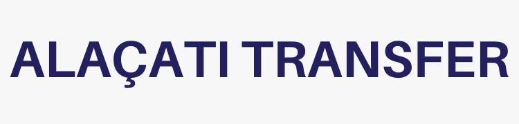 Alaçatı Transfer | İzmir Alaçatı Vip Transfer